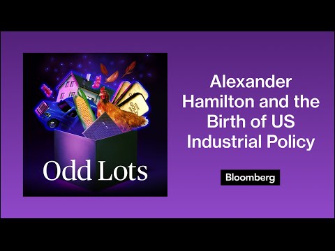 Industrial Policy and the Forgotten Side of Alexander Hamilton | Odd Lots